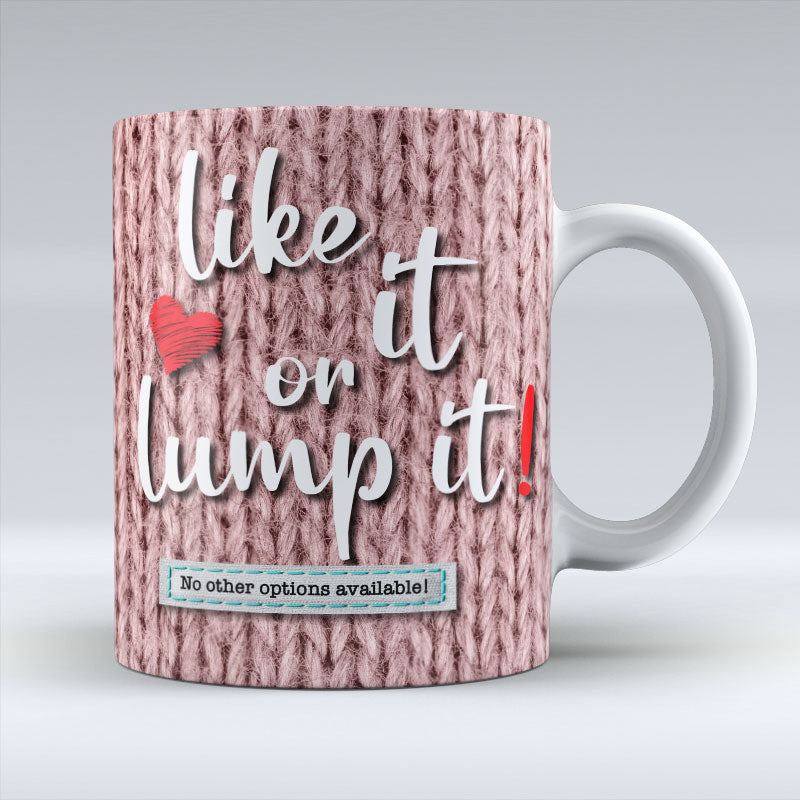 Like It Or Lump It - Mug