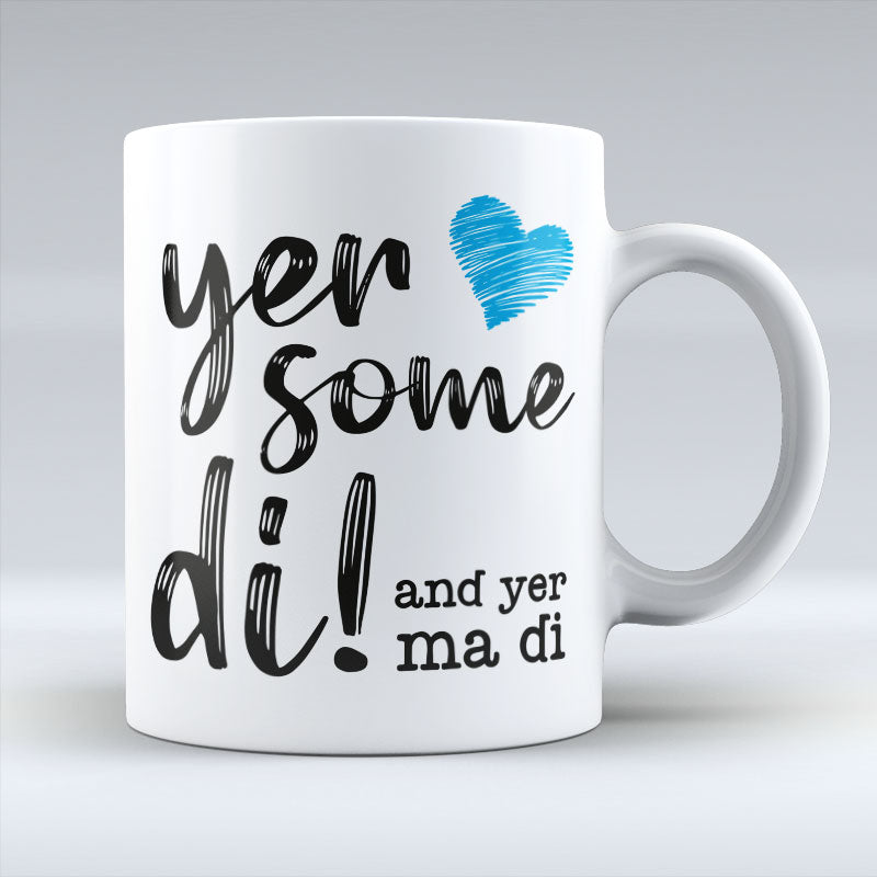 Yer Some Di! - MA DI - Mug