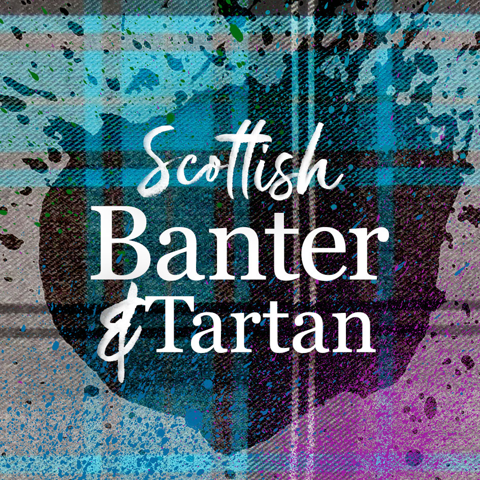 Scottish Banter & Tartan
