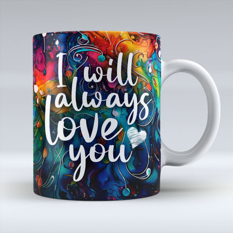 I will always love you - Valentine Mug