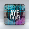 Aye am ur! - Coaster