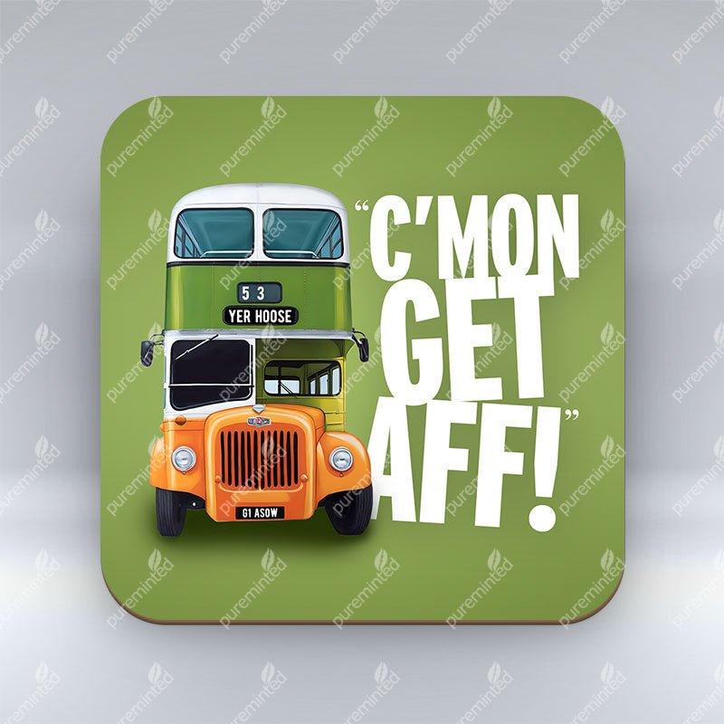 C'mon Getaff! - Coaster pureminted