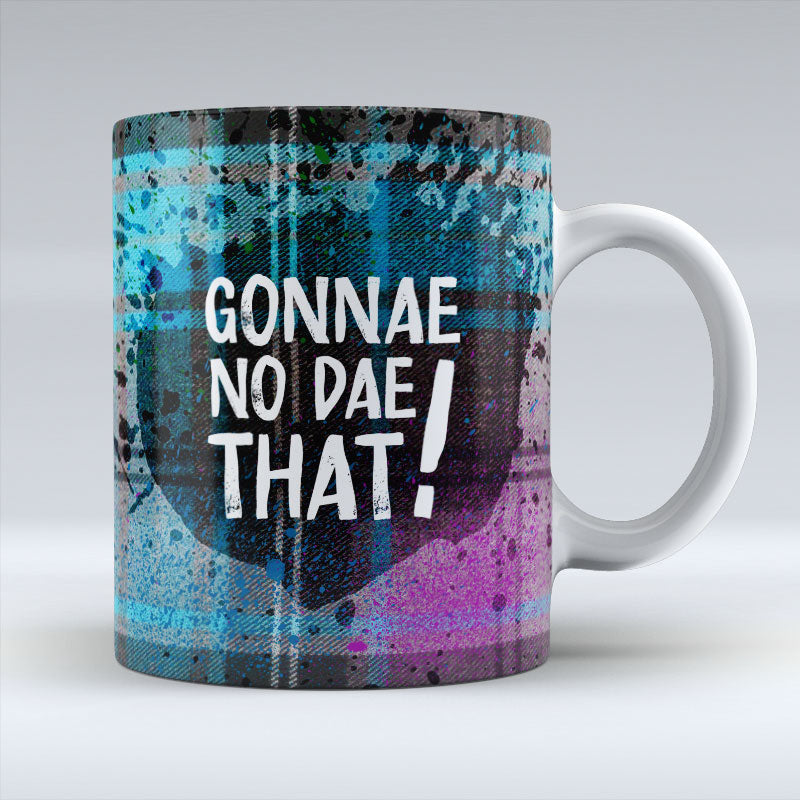 Gonnae No Dae That! - Mug pureminted