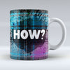 How? - Mug