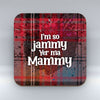 I'm so jammy yer ma mammy - Red Tartan - Coaster