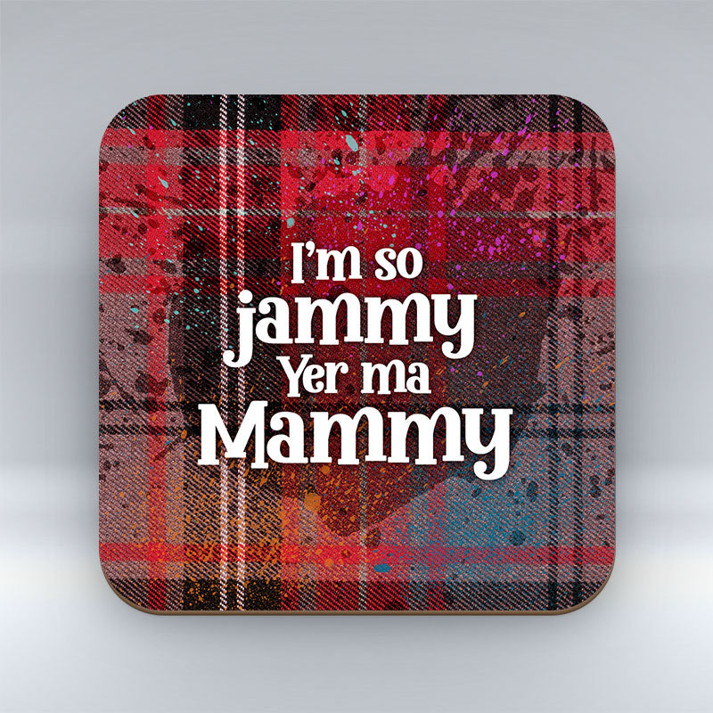 I'm so jammy yer ma mammy - Red Tartan - Coaster