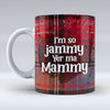 I'm so jammy yer ma mammy - Red Tartan - Ceramic Mug