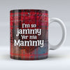 I'm so jammy yer ma mammy - Red Tartan - Ceramic Mug