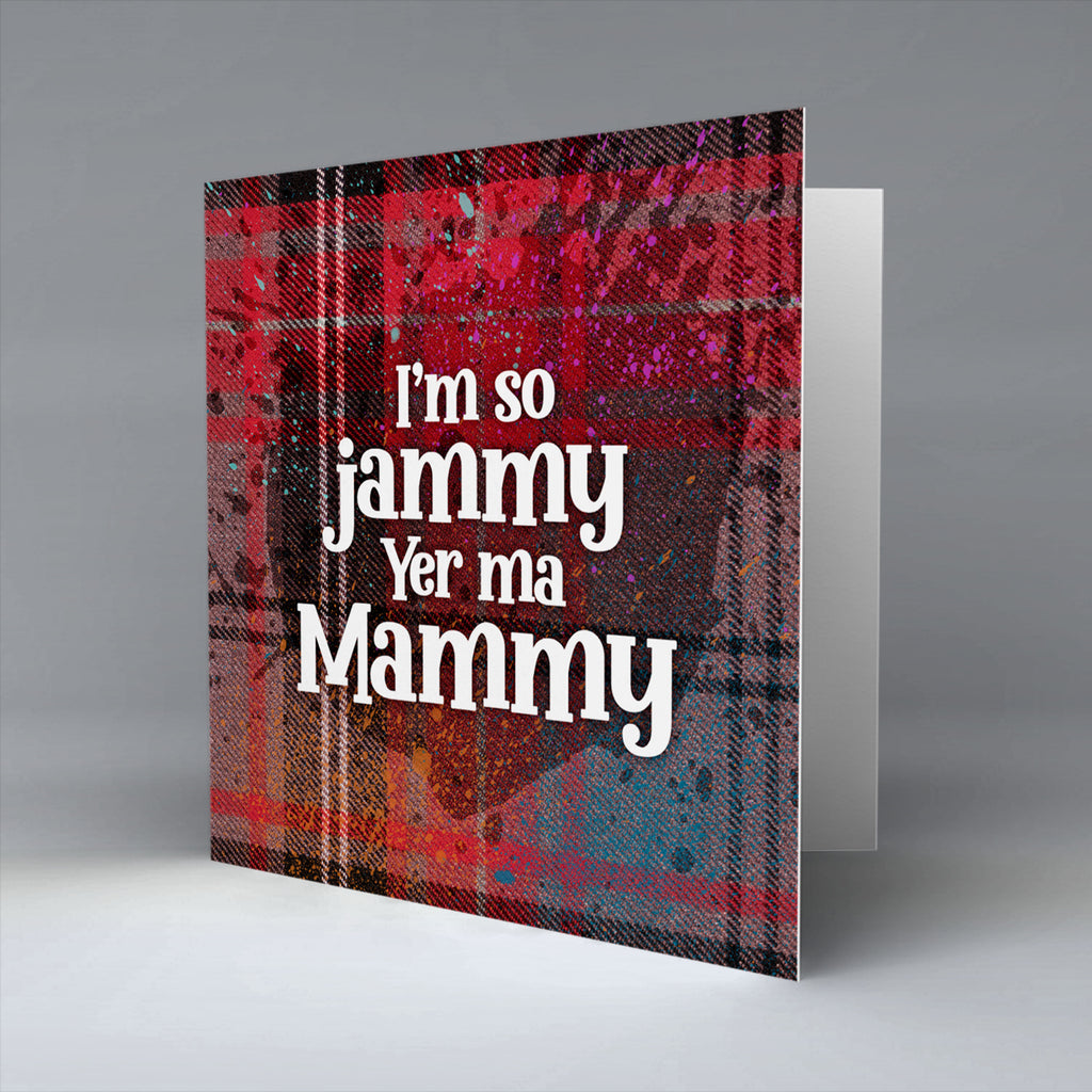 I'm so jammy yer ma mammy - Red Tartan - Greetings Card
