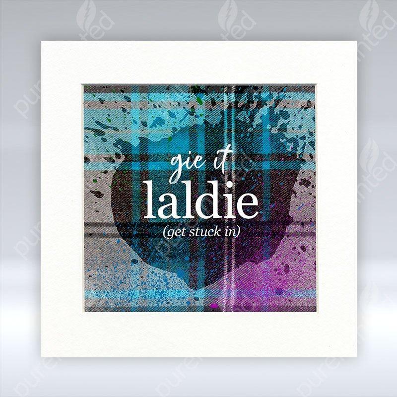 Gie it Laldie - Mounted Print