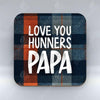 Love you Hunners Papa - Coaster