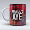 Maybe's Aye Maybe's Naw - Mug pureminted