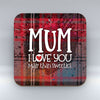Mum I love you - Red Tartan - Coaster