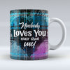 naebody loves you - Blue Valentine Mug