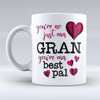 Gran Your ma Best Pal - Mug