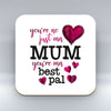 Mum Your ma Best Pal - Coaster