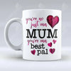 Mum Your ma Best Pal - Mug pureminted