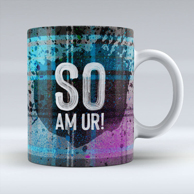 So am ur! - Mug