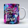 I need some boady tae love - Valentine Mug