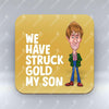 We Have Struck Gold - Coaster