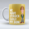 We Have Struck Gold - Mug
