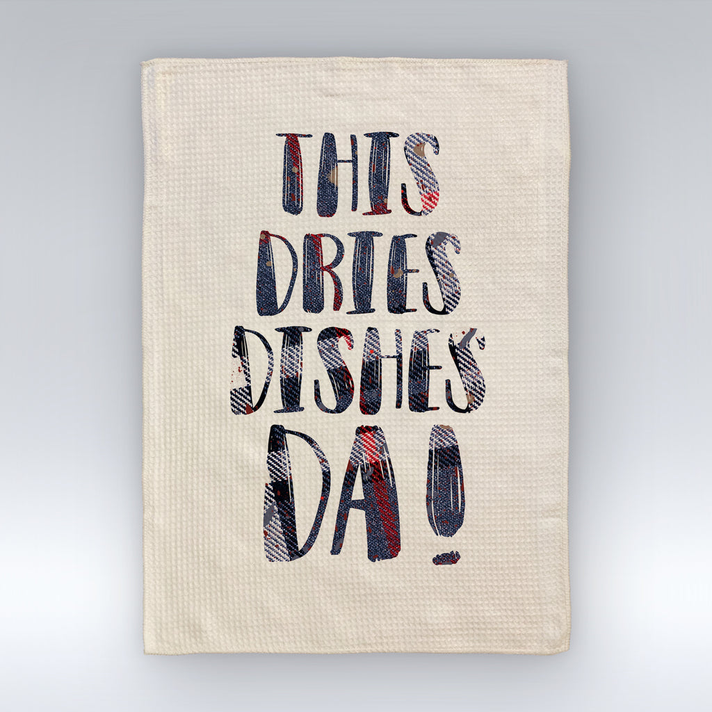 This Dries Dishes Da! - Tea Towel