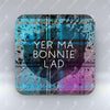 Yer Ma Bonnie Lad - Coaster