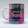 Yer some burd - Mug