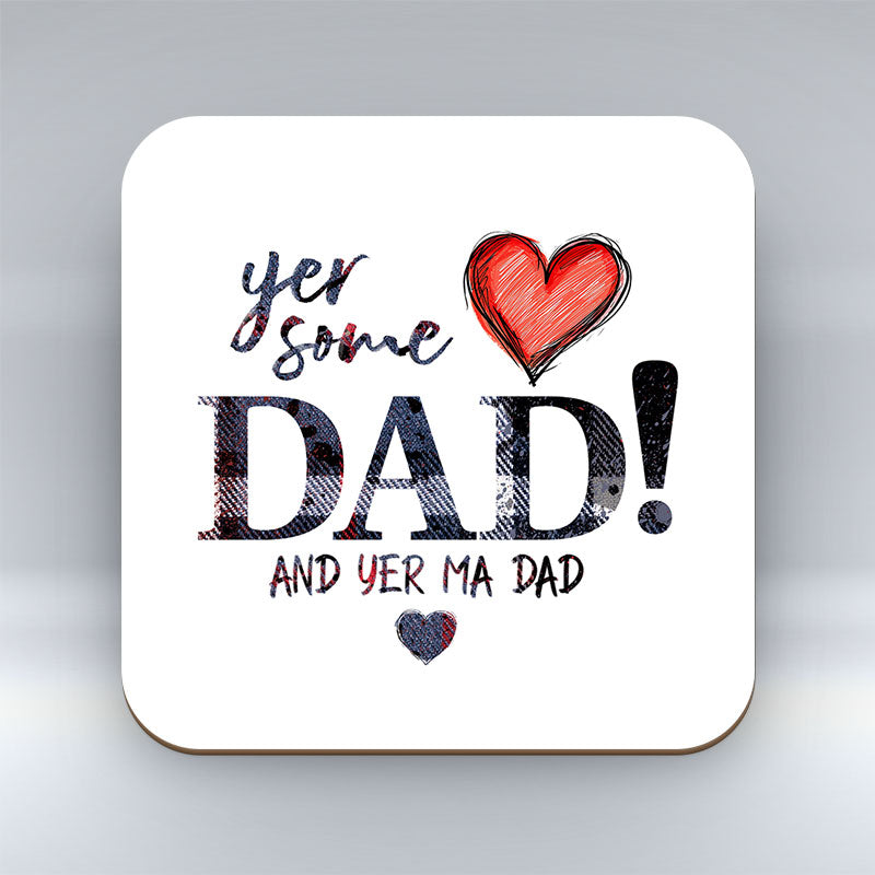Yer some Dad! - Ma Dad - Tartan Coaster