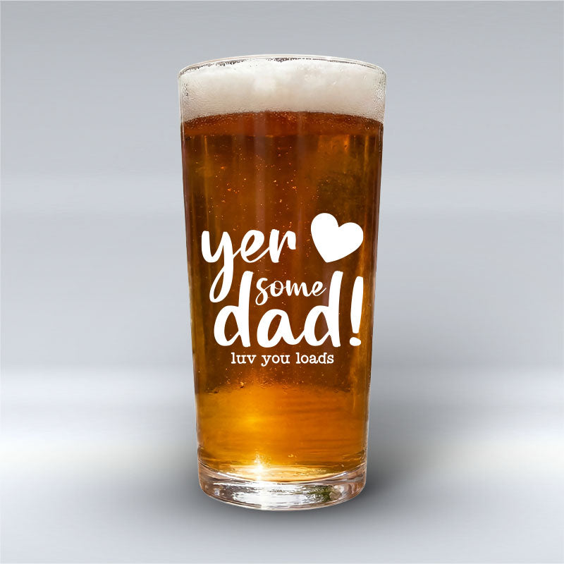 Yer Some Dad - Pint Glass pureminted