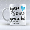 Yer some Granda! - OOR GRANDA - Mug