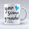 Yer some Granda! - OOR GRANDA - Mug