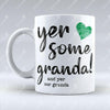 Yer some Granda! - OOR GRANDA - Mug