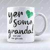 Yer some Granda! - OOR GRANDA - Mug