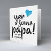 yer some papa! - Greetings Card