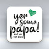 Yer Some Papa! - OOR PAPA -  Coaster