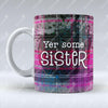 Yer some Sister - Mug