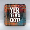 Yer Tea's Oot - Coaster