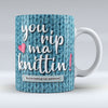 You rip ma Knittin! - Mug