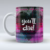 you'll dae! - Pink Valentine Mug