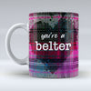 you're a belter - Pink Valentine Mug