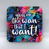 You're the wan that I want! - Valentine Coaster