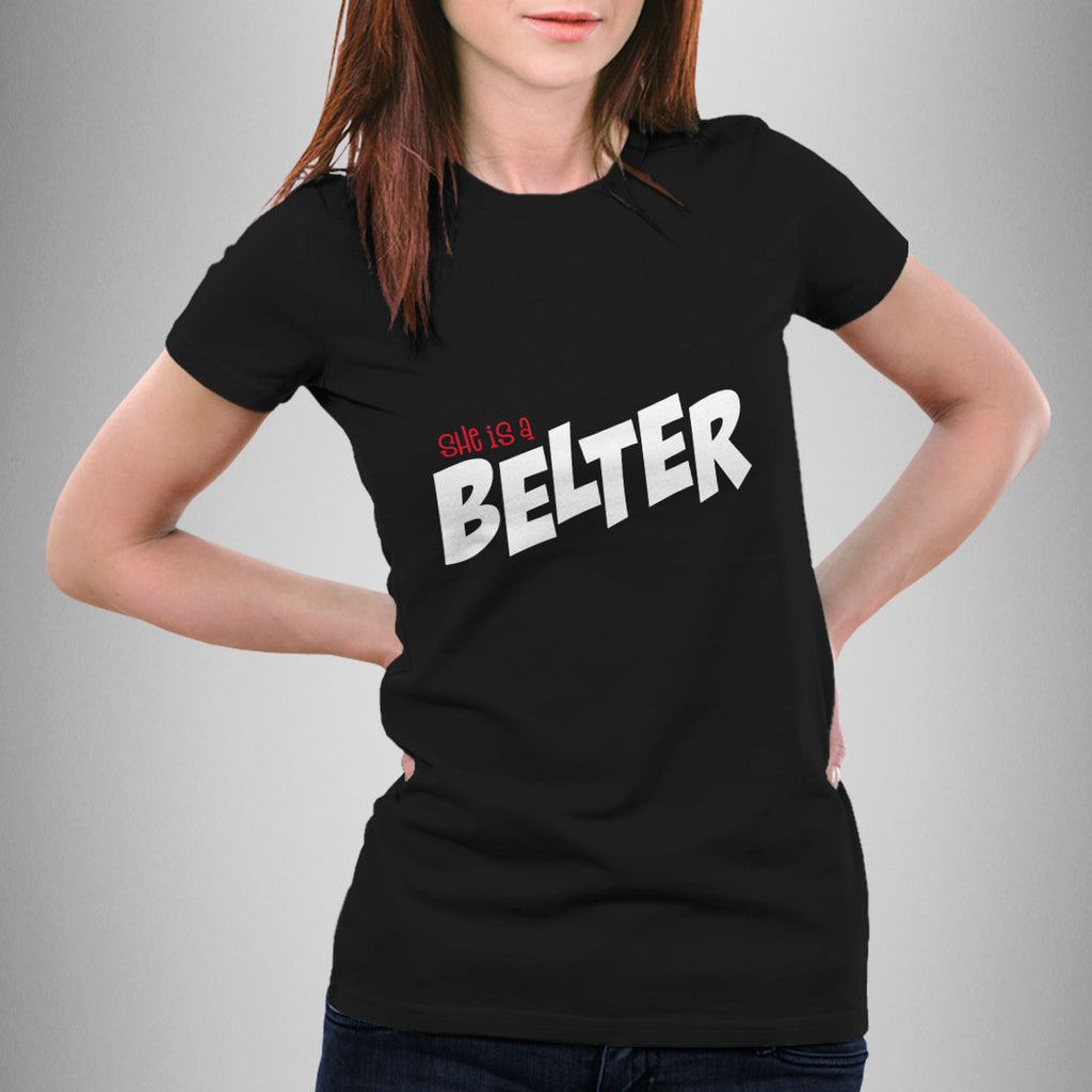 She is a Belter - T-Shirt