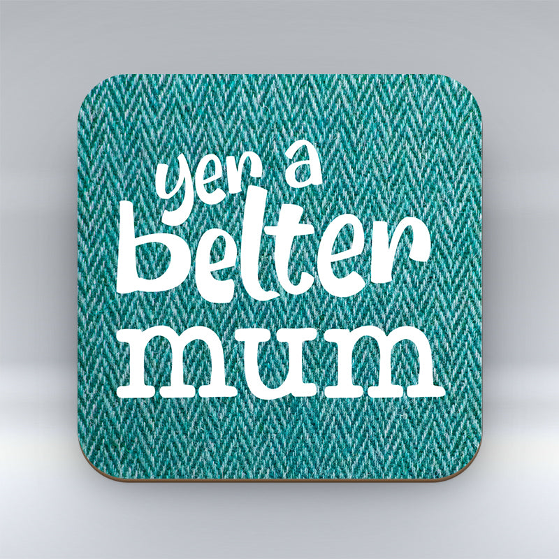 Yer a Belter Mum!  - Coaster