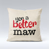 Yer a Belter Maw - Cushion Cover