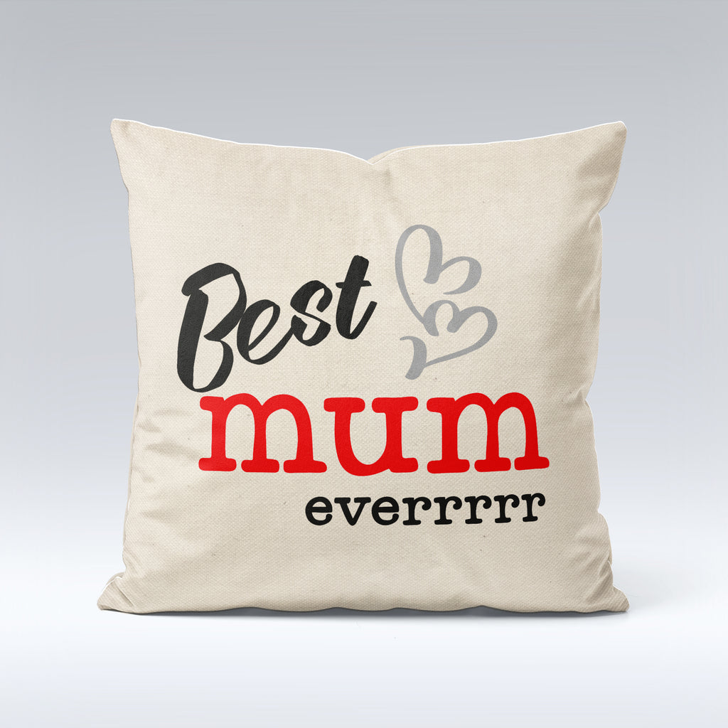 Best Mum Everrrr - Cushion Cover