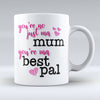 Mum Your ma Best Pal - Mug