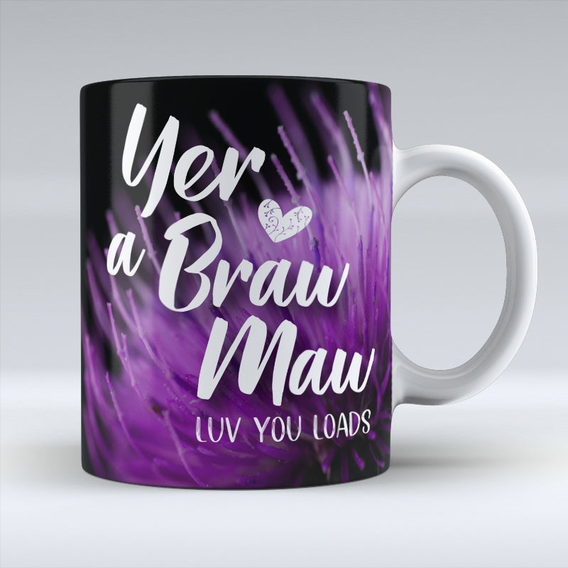 Yer a Braw Maw Thistle - Ceramic Mug