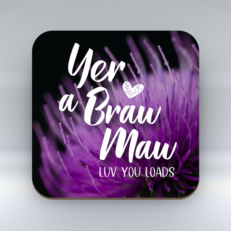 Yer a Braw Maw with Thistle - Coaster