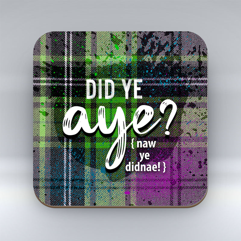 Did Ye Aye - Green tartan - Coaster